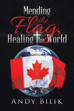 Mending the Flag, Healing the World af Andy Bilik