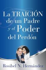 Traicion de un Padre y el Poder del Perdon af Rosibel N Hernandez