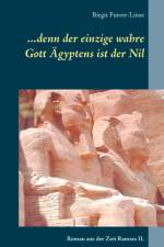 ...denn der einzige wahre Gott AEgyptens ist der Nil af Birgit Furrer-Linse