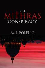 The Mithras Conspiracy af M J Polelle