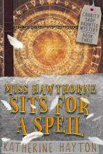 Miss Hawthorne Sits for a Spell af Katherine Hayton