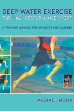 Deep Water Exercise for High Performance Sport af Michael Moon