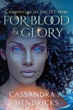 For Blood & Glory af Cassandra a Hendricks