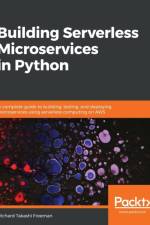 Building Serverless Microservices in Python af Richard Takashi Freeman