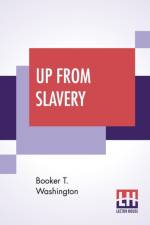 Up From Slavery af Booker T Washington