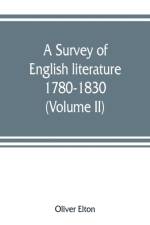 survey of English literature, 1780-1830 (Volume II) af Oliver Elton