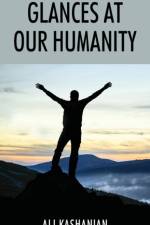 Glances at Our Humanity af Ali Kashanian