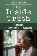 The Inside Truth About Nursing Homes af Clara Brown