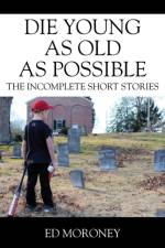 Die Young as Old as Possible af Ed Moroney