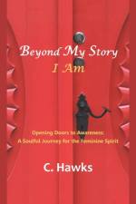 Beyond My Story . . . I Am af C Hawks