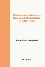Poems on Values to Succeed Worldwide in Life - Life af O K Fatai