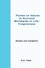 Poems on Values to Succeed Worldwide in Life - Forgiveness af O K Fatai
