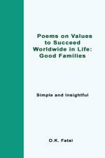 Poems on Values to Succeed Worldwide in Life - Good Families af O K Fatai