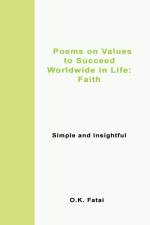 Poems on Values to Succeed Worldwide in Life - Faith af O K Fatai
