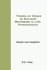 Poems on Values to Succeed Worldwide in Life - Perseverance af O K Fatai