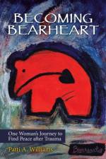 Becoming Bearheart af Patti a Williams