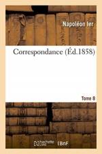 Correspondance. Tome 8 af Napoleon Ier