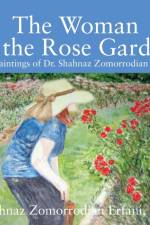 Woman in the Rose Garden af M D Shahnaz Zomorrodian Erfani