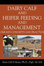 Dairy Calf and Heifer Feeding and Management af Alois (Al) F Kertz