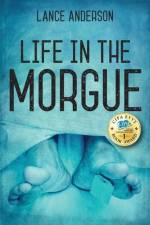 Life in the Morgue af Lance Anderson