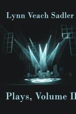 Plays, Volume II af Lynn Veach Sadler