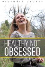 Healthy Not Obsessed af Victoria Meuret