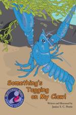 Something's Tugging on My Claw! af Janice S C Petrie
