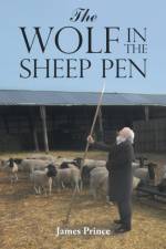 The Wolf in the Sheep Pen af James Prince