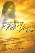 A Jealous Person Will Kill You, Literally! af Erica Bennett