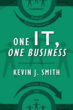 One IT, One Business af Kevin J Smith