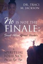 No is Not the Finale af Dr Traci M Jackson