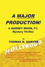 A MAJOR PRODUCTION! A Barney Moon, P.I. Mystery Thriller af Thomas B Sawyer