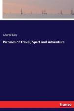 Pictures of Travel, Sport and Adventure af George Lacy