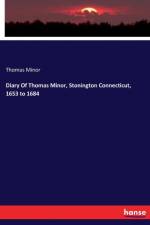 Diary Of Thomas Minor, Stonington Connecticut, 1653 to 1684 af Thomas Minor