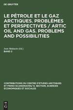 petrole et le gaz arctiques. Problemes et perspectives / Artic oil and gas. Problems and possibilities. Band 2