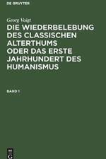 Wiederbelebung des classischen Alterthums oder das erste Jahrhundert des Humanismus af Georg Voigt
