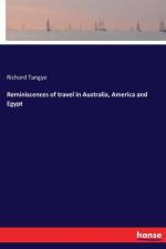 Reminiscences of travel in Australia, America and Egypt af Richard Tangye