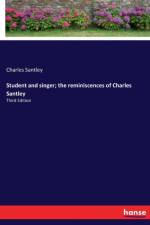 Student and singer; the reminiscences of Charles Santley af Charles Santley