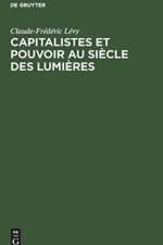 Capitalistes Et Pouvoir Au Siecle Des Lumieres af Claude-Frederic Levy