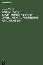 Kunst- Und Dichtungstheorien Zwischen Aufklarung Und Klassik af Armand Nivelle