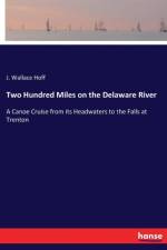 Two Hundred Miles on the Delaware River af J Wallace Hoff