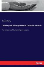 Delivery and development of Christian doctrine af Robert Rainy