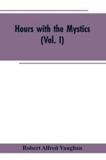 Hours with the Mystics af Robert Alfred Vaughan