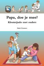Papa, doe je mee? - Kleuterjudo met ouders af Mark Donners