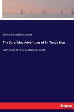Surprising Adventures of Sir Toady Lion af Samuel Rutherford Crockett