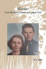 Home: Lois Barden a Gratiot County Girl af Lisa Yoder