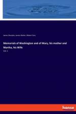 Memorials of Washington and of Mary, his mother and Martha, his Wife af James Walter