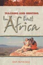 Teaching and Hunting in East Africa af Dan McNickle