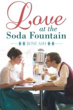 Love at the Soda Fountain af Rose Ash