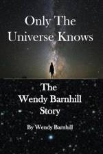 Only the Universe Knows af Wendy Barnhill
